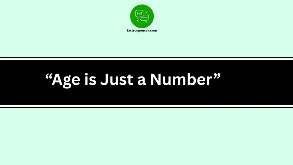 “Age is Just a Number”