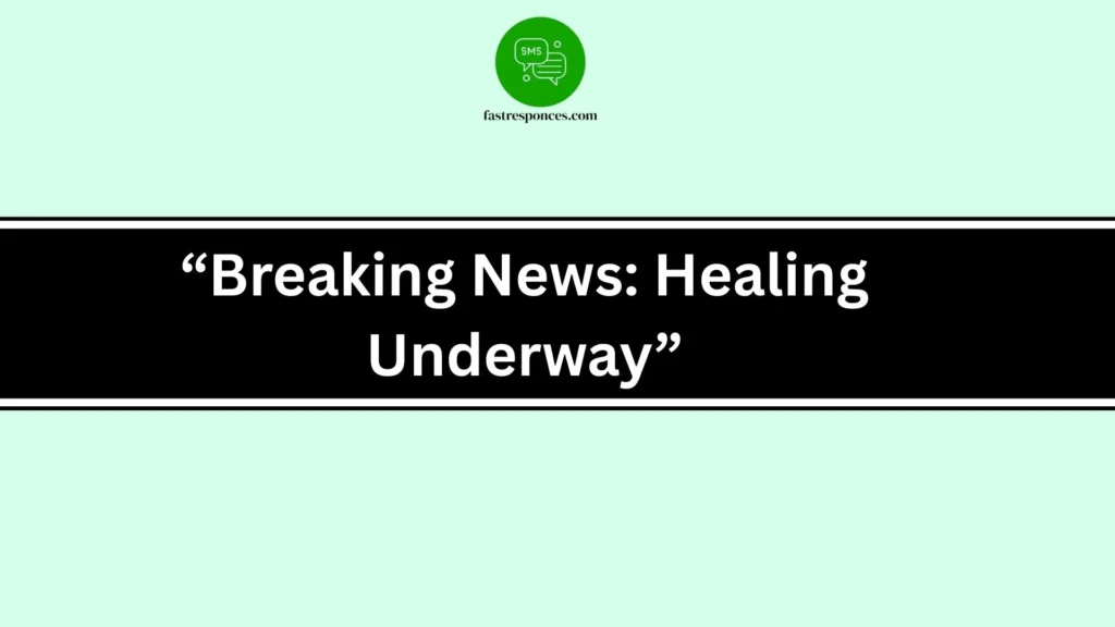 “Breaking News: Healing Underway”