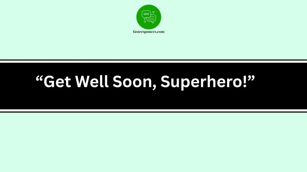 “Get Well Soon, Superhero!”