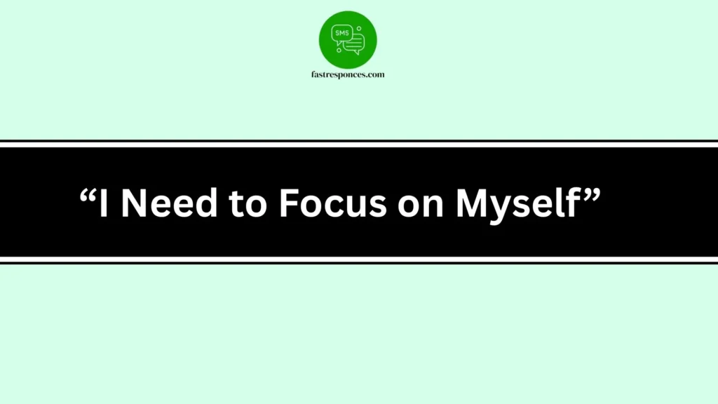 “I Need to Focus on Myself”