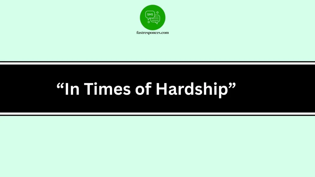“In Times of Hardship”