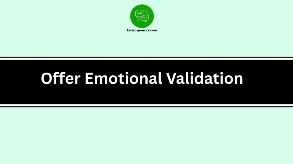 Offer Emotional Validation