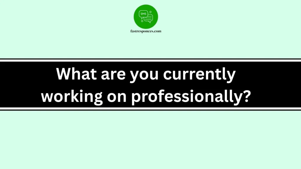 What are you currently working on professionally?