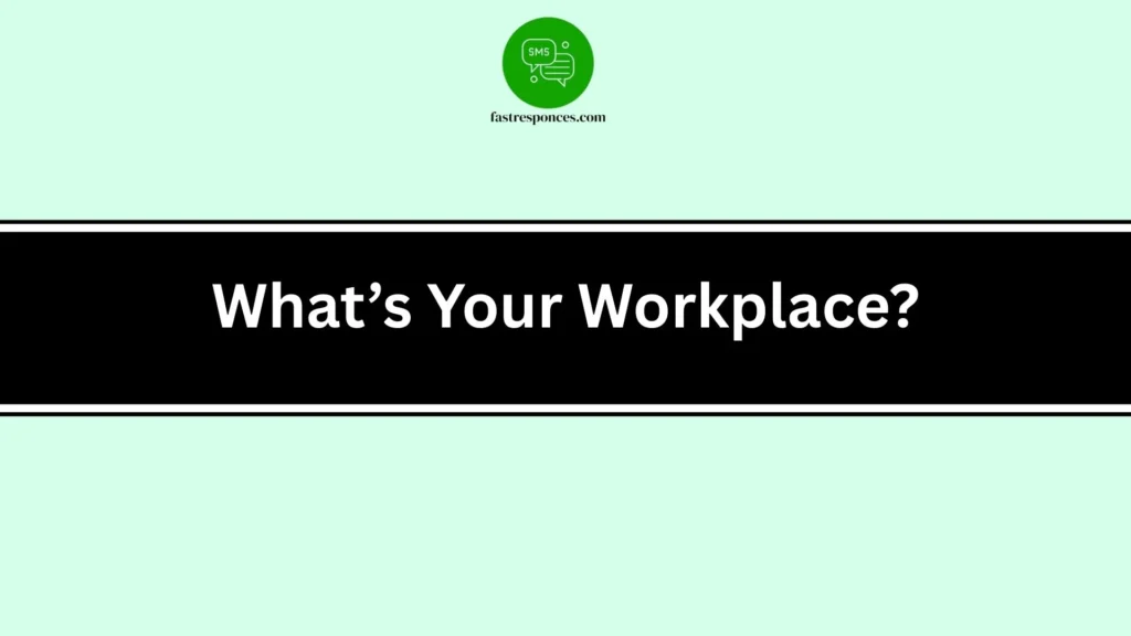 What’s Your Workplace?