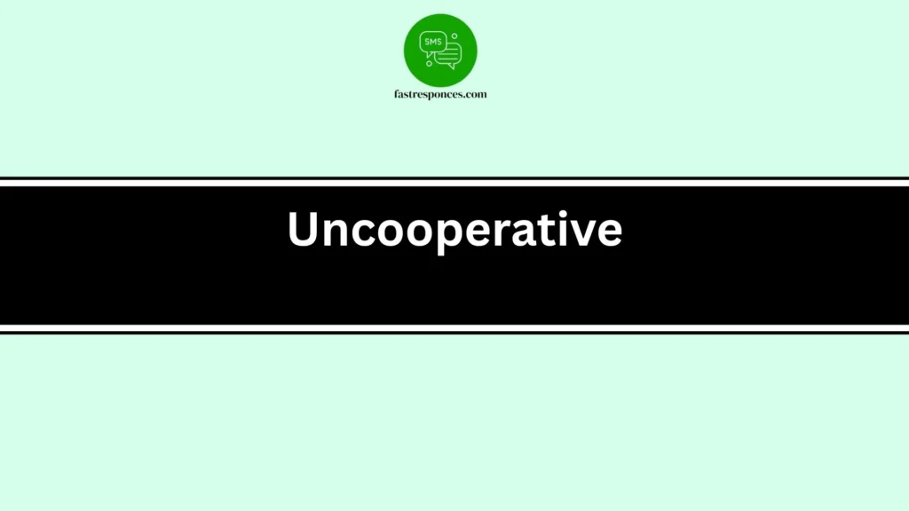 Uncooperative