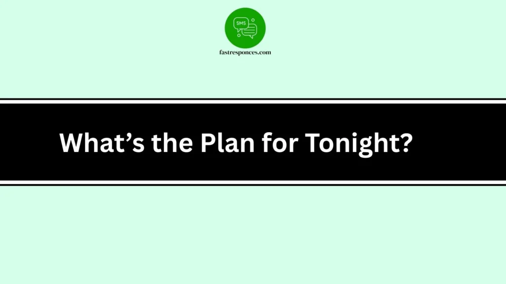 What’s the Plan for Tonight?