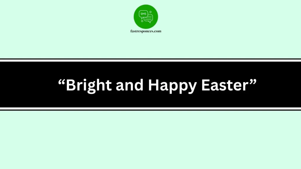 “Bright and Happy Easter”