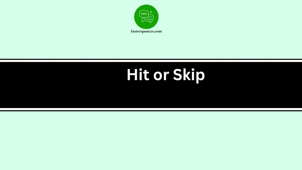Hit or Skip