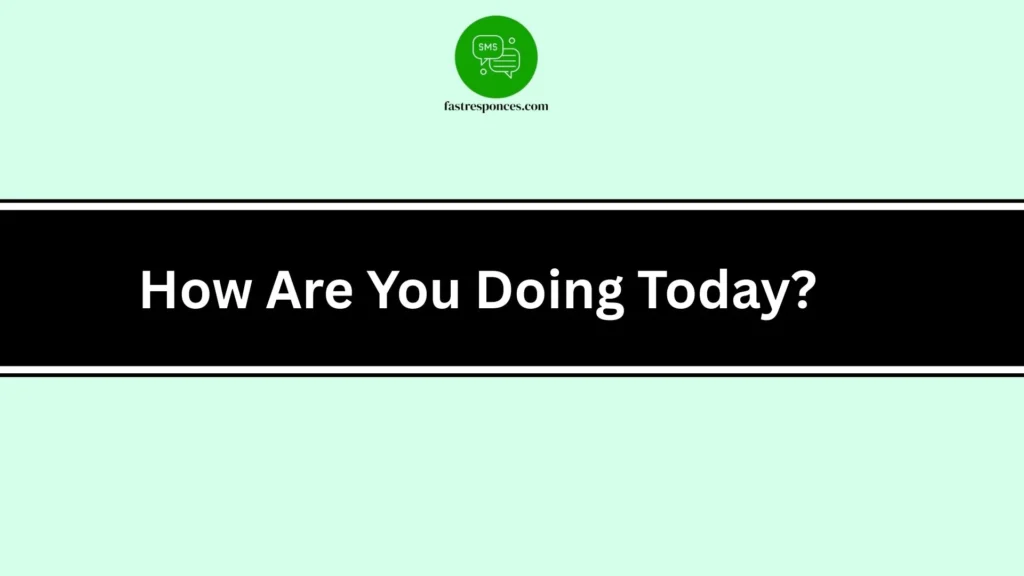 How Are You Doing Today?