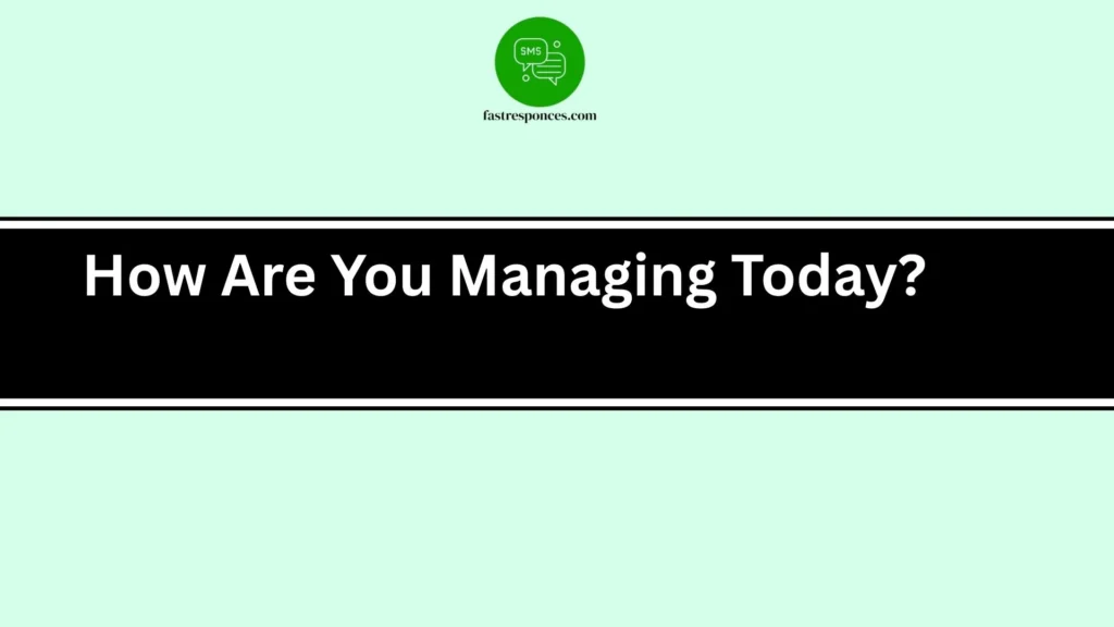 How Are You Managing Today?