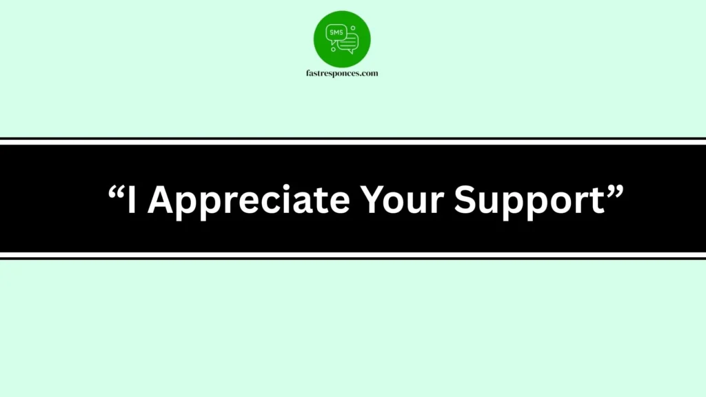 “I Appreciate Your Support”