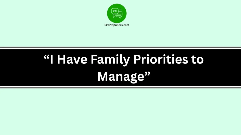 “I Have Family Priorities to Manage”