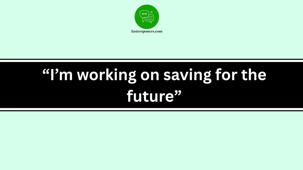 “I’m working on saving for the future”