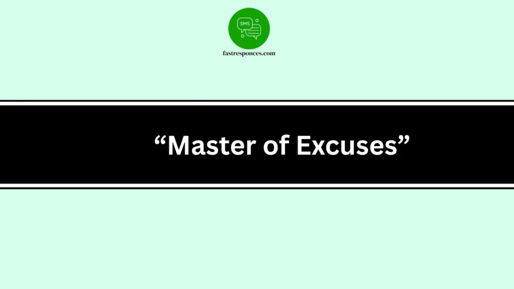 “Master of Excuses”