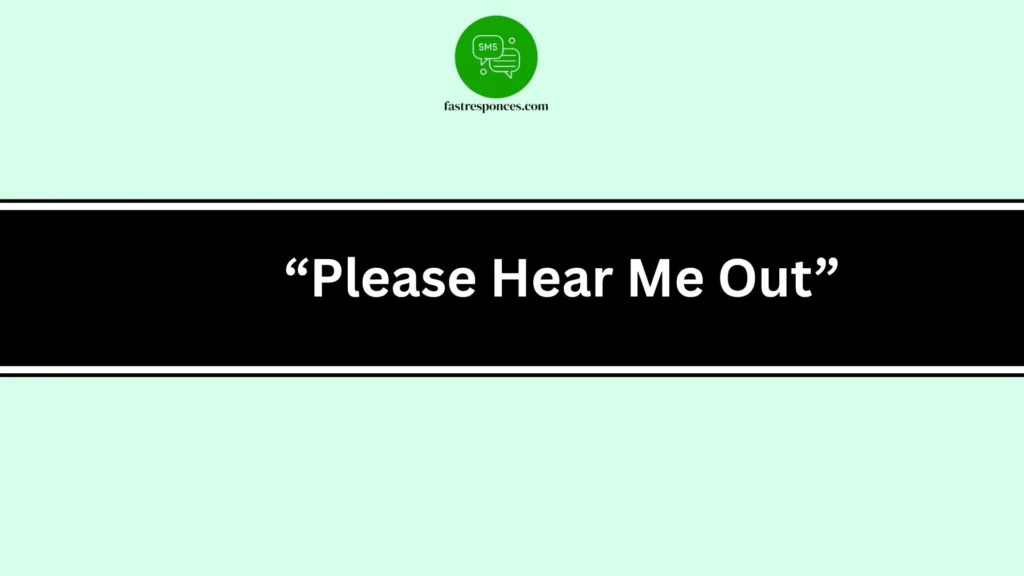 “Please Hear Me Out”