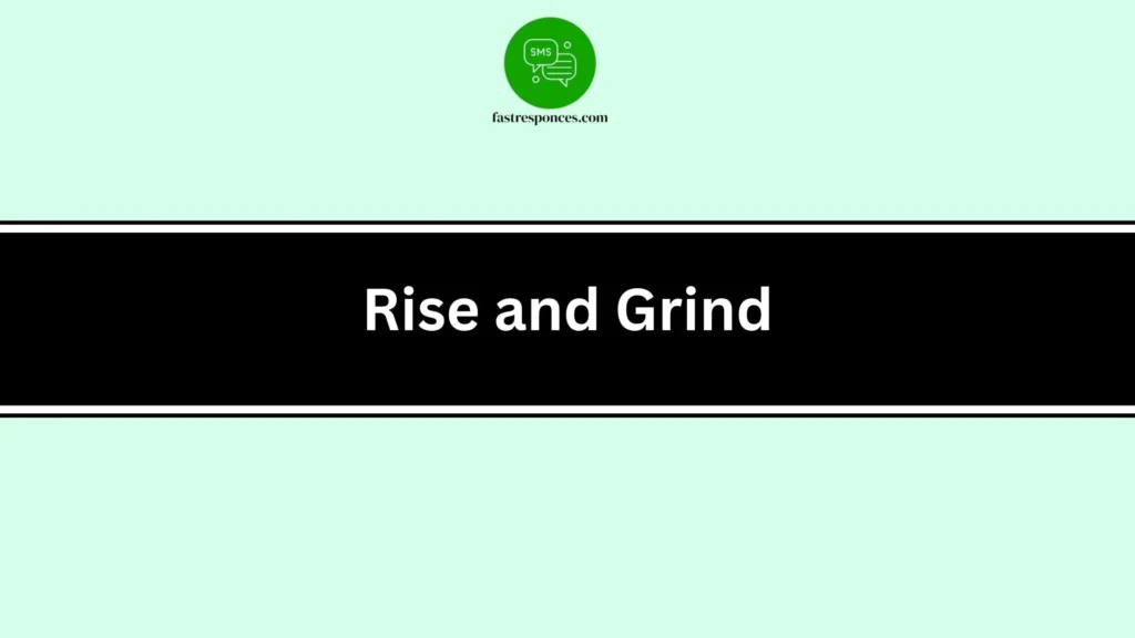 Rise and Grind