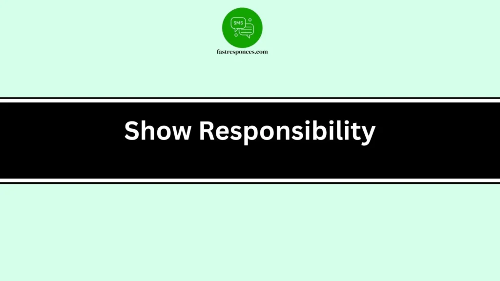 Show Responsibility