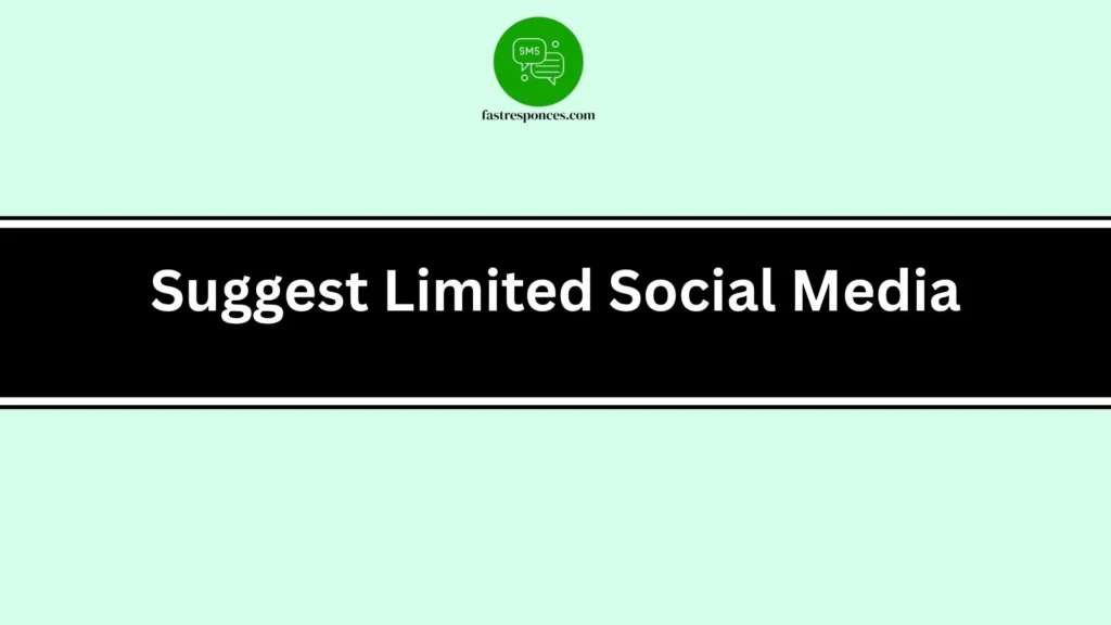 Suggest Limited Social Media