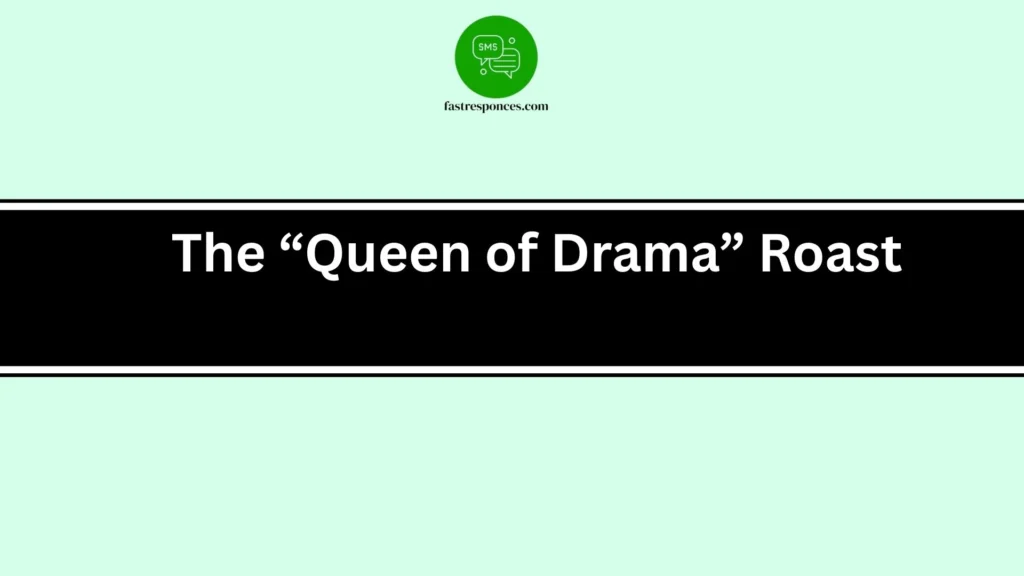 The “Queen of Drama” Roast