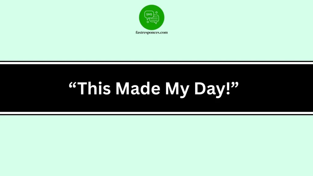  “This Made My Day!”