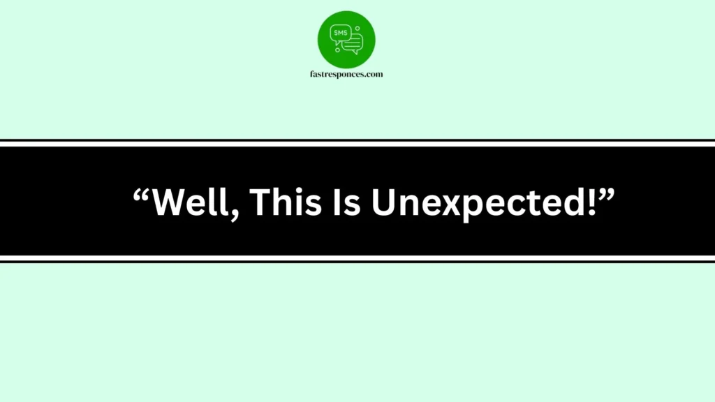 “Well, This Is Unexpected!”