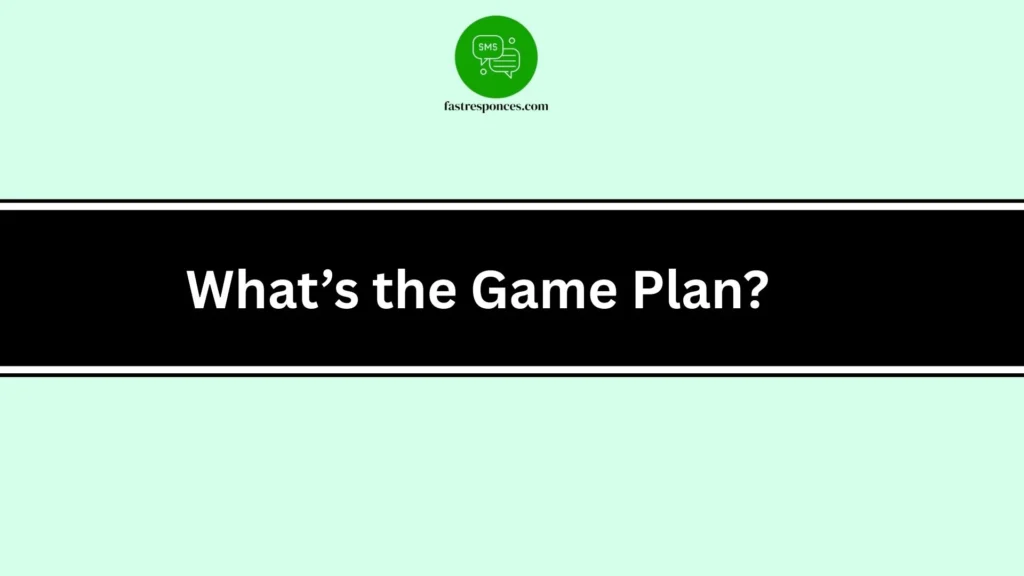 What’s the Game Plan?