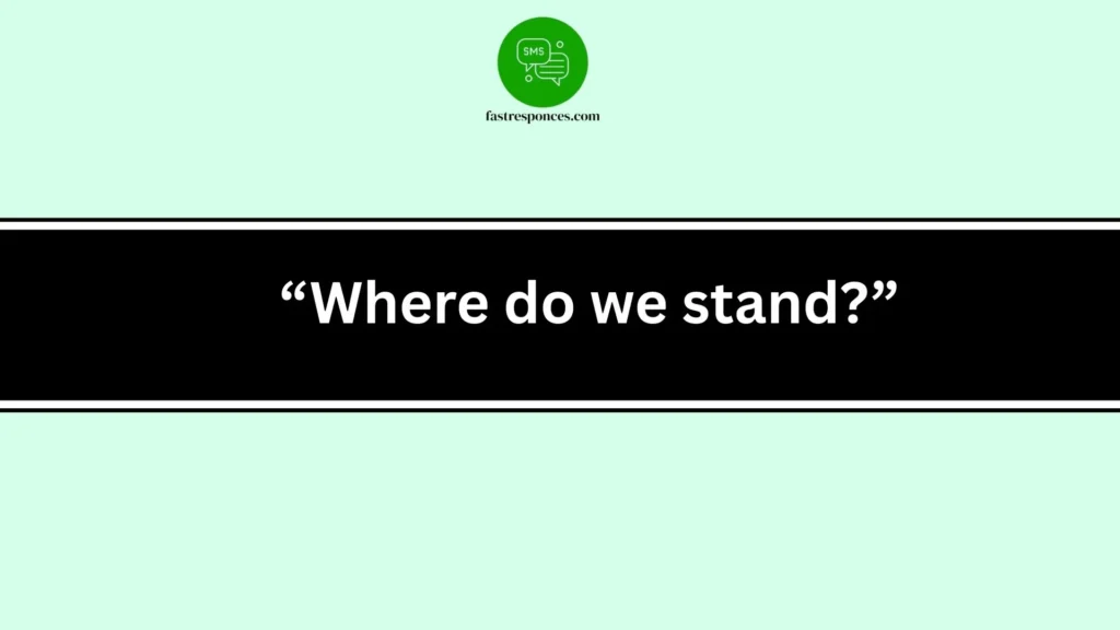 “Where do we stand?”