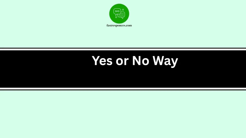 Yes or No Way