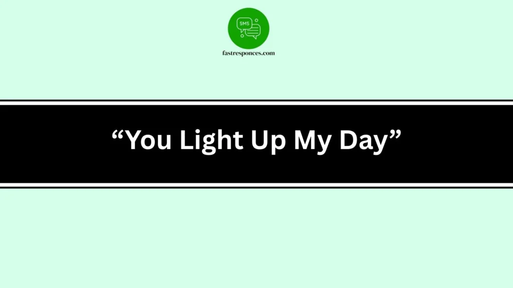“You Light Up My Day”