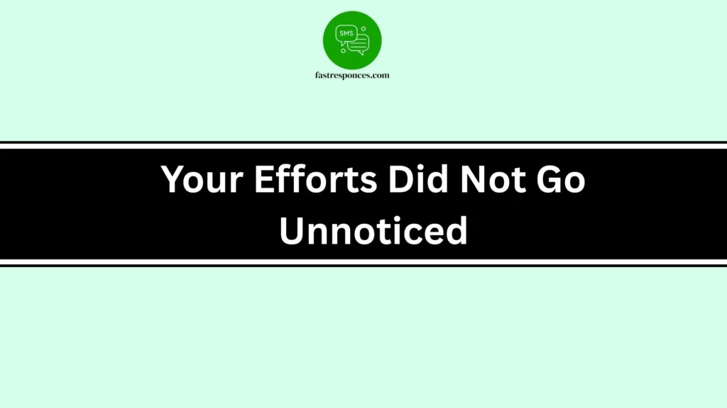 Your Efforts Did Not Go Unnoticed