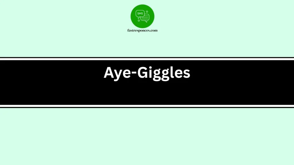 Aye-Giggles
