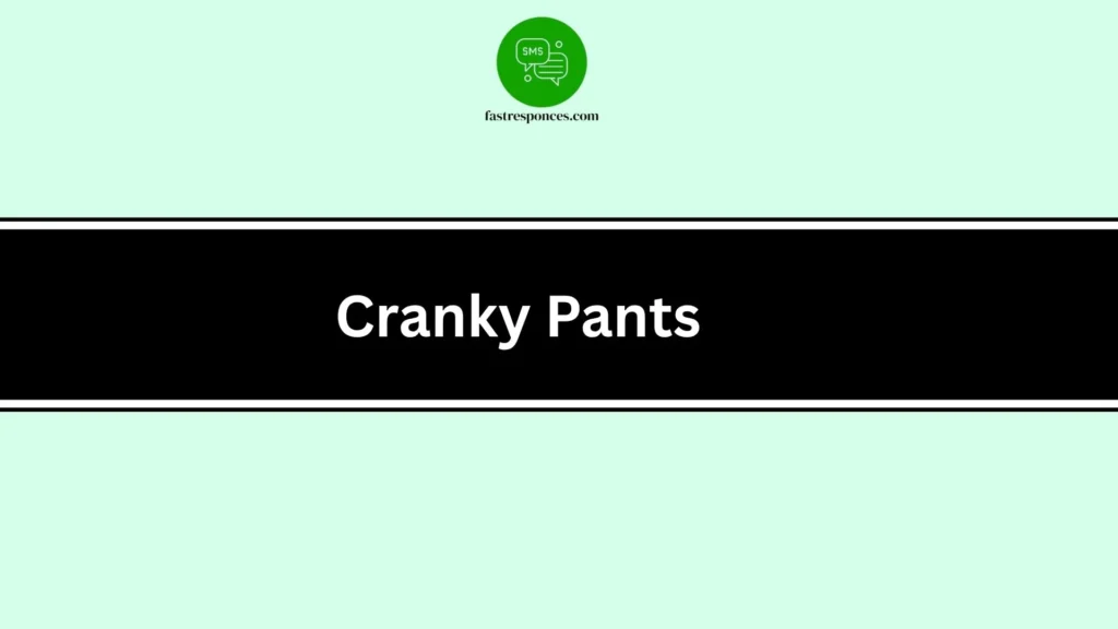 Cranky Pants
