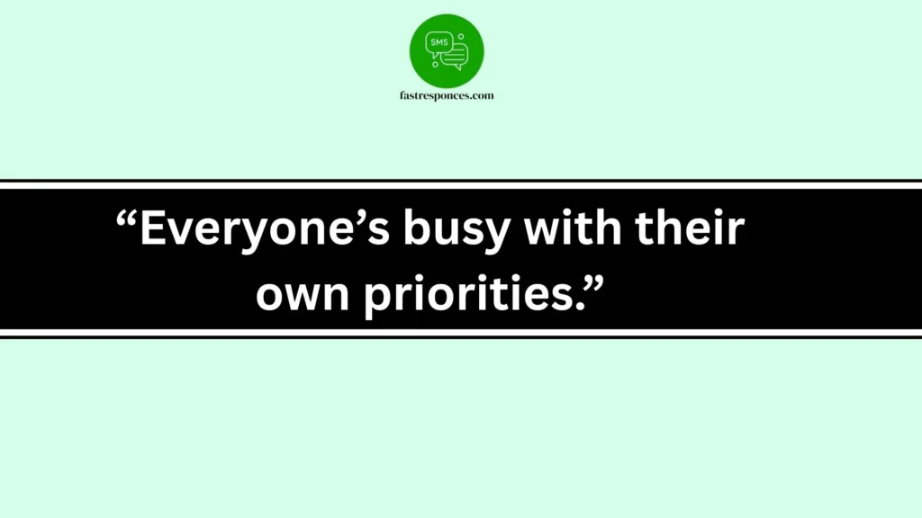“Everyone’s busy with their own priorities.”