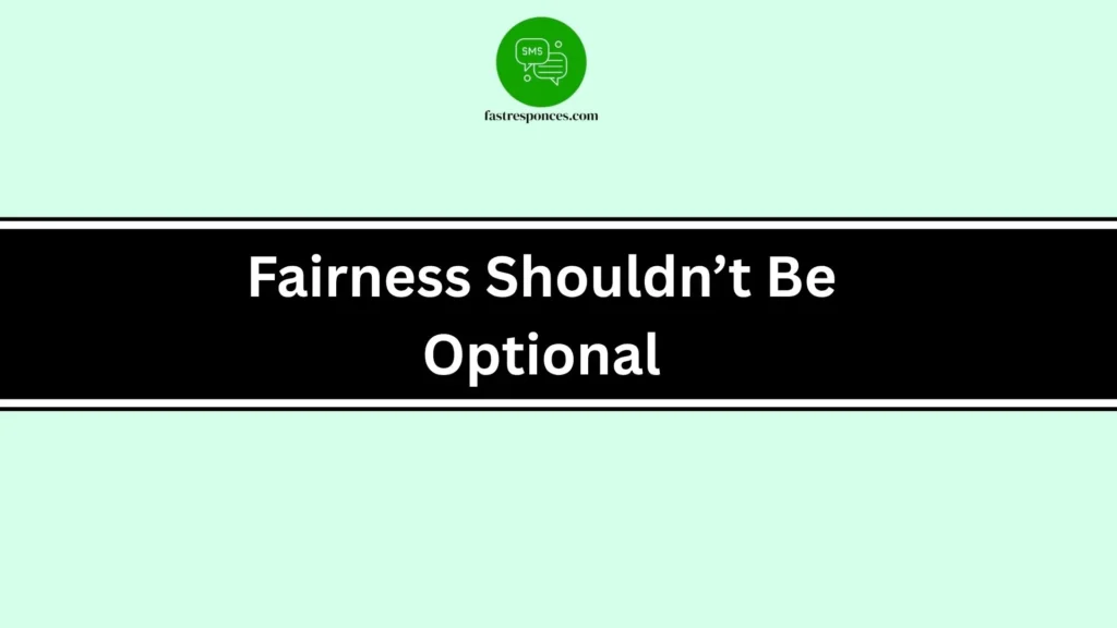 Fairness Shouldn’t Be Optional