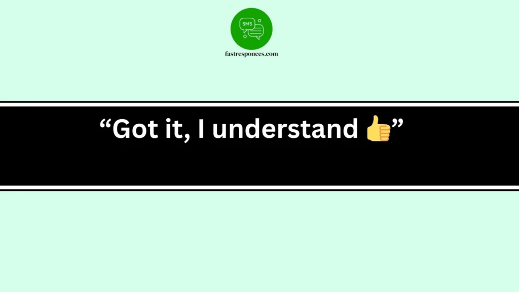 “Got it, I understand 👍”