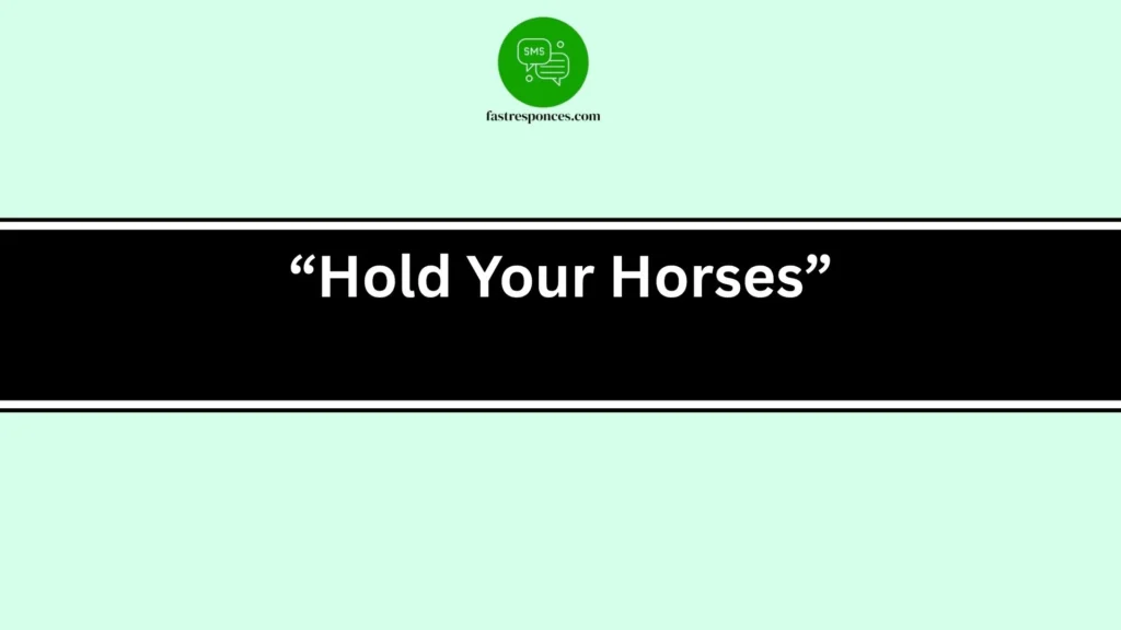 “Hold Your Horses”