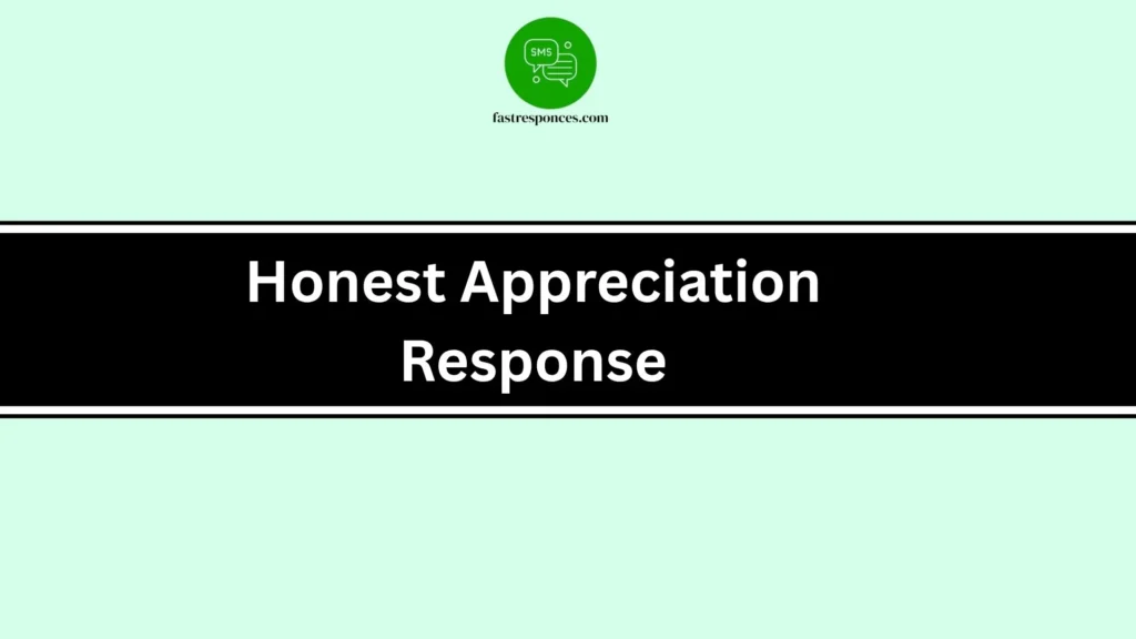 Honest Appreciation Response