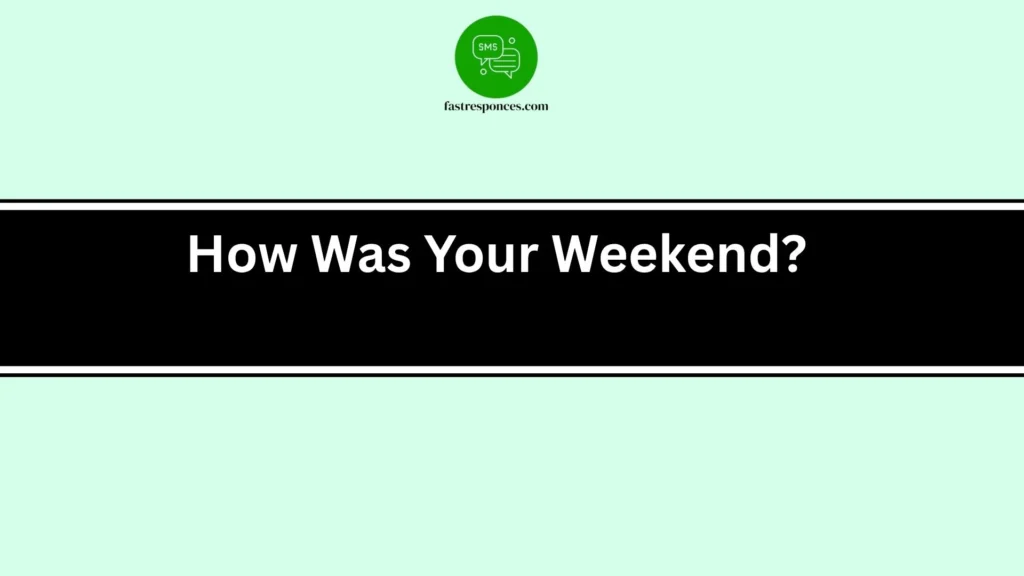 How Was Your Weekend?