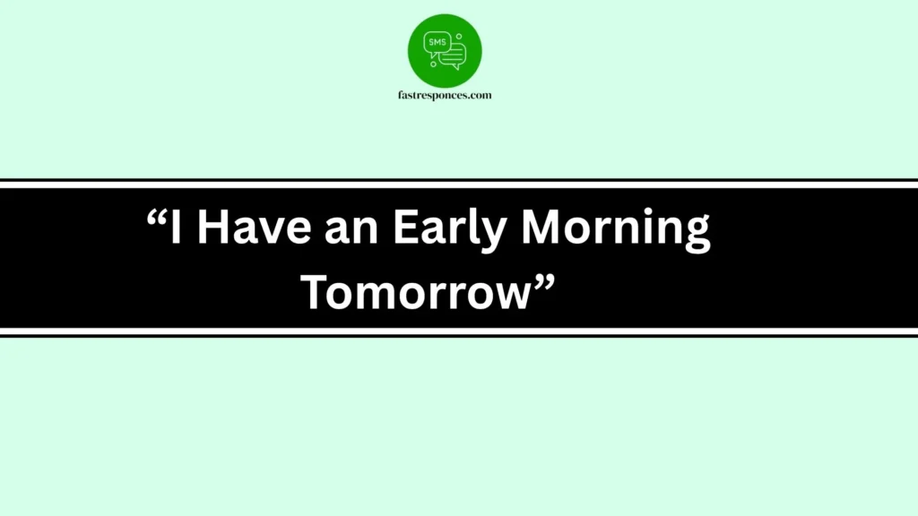 “I Have an Early Morning Tomorrow”