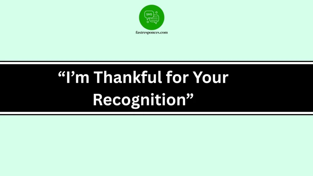 “I’m Thankful for Your Recognition”
