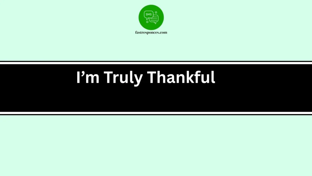 I’m Truly Thankful