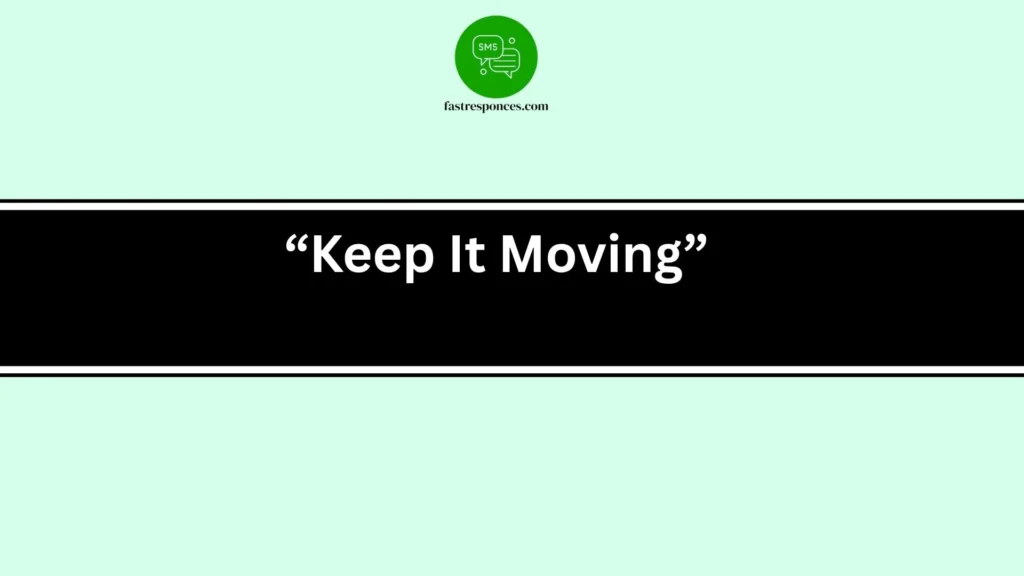 “Keep It Moving”