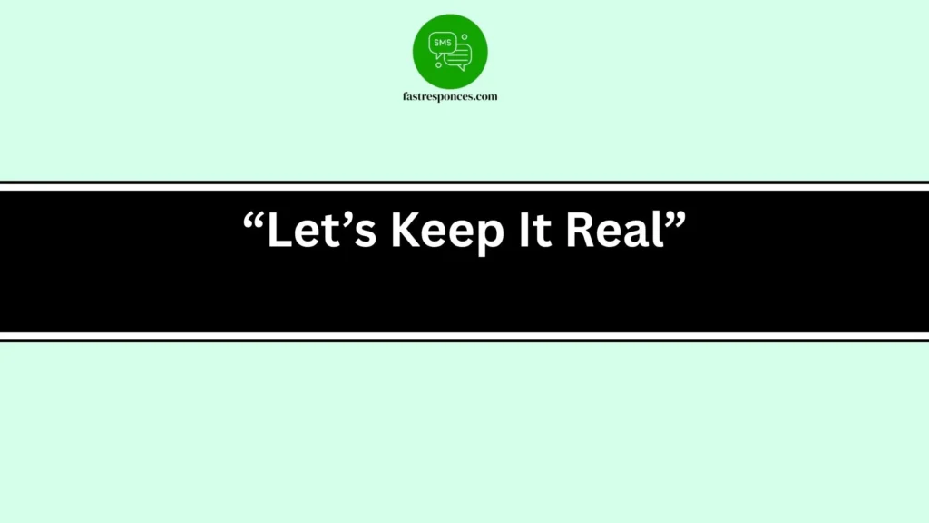 “Let’s Keep It Real”