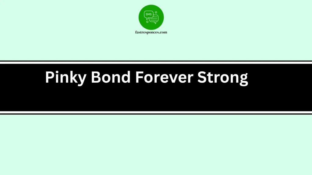 Pinky Bond Forever Strong