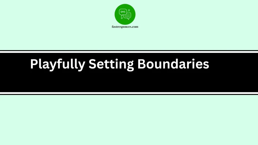 Playfully Setting Boundaries