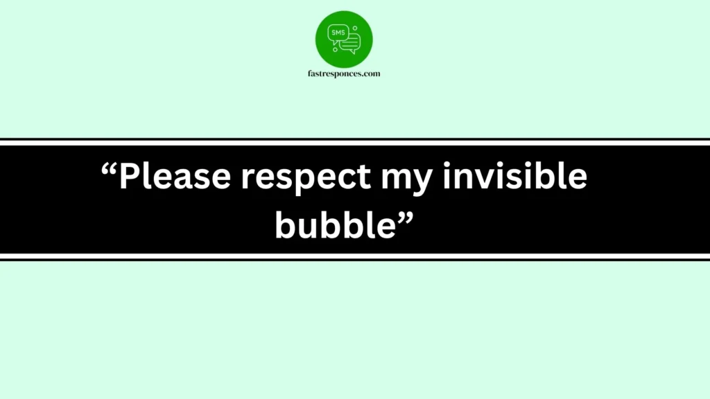 “Please respect my invisible bubble”