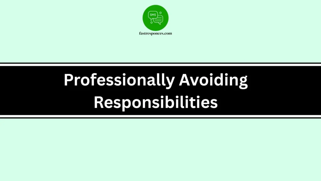 Professionally Avoiding Responsibilities