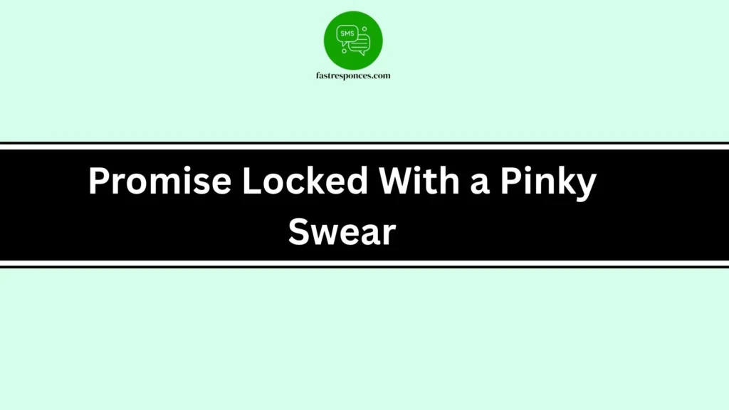Promise Locked With a Pinky Swear
