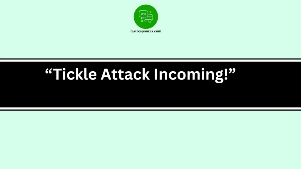 “Tickle Attack Incoming!”