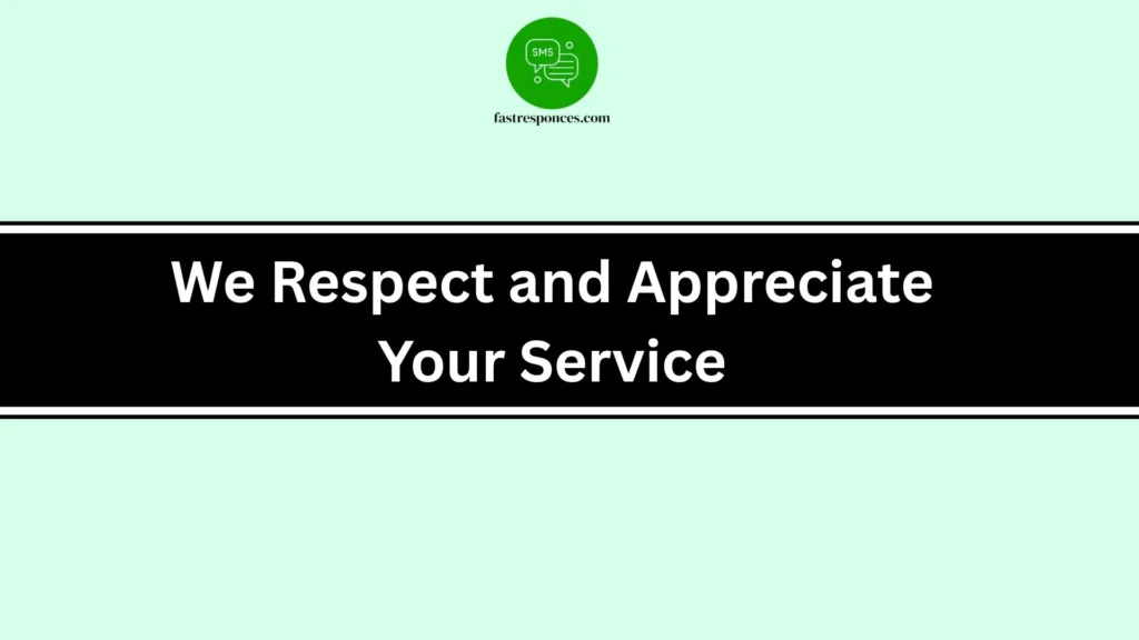 We Respect and Appreciate Your Service